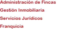 Administración de Fincas Gestión Inmobiliaria Servicios Jurídicos Franquicia